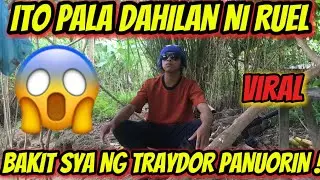 RUEL ITO PALA DAHILAN BAT NAG TRAYDOR PANUORIN!