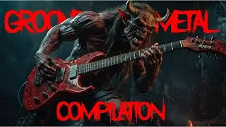 Best Groove Metal Tracks COMPILATION |Sludge-Soaked Riffs and Relentless Power| Background Music