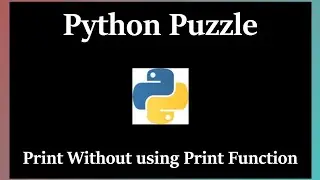 Python puzzle | print without using print function