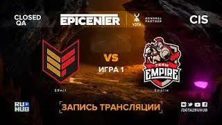 Effect vs Empire, EPICENTER XL CIS, game 1 [Maelstorm, LighTofHeaveN]