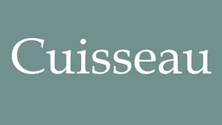 How to Pronounce ''Cuisseau'' (Cuiseau) Correctly in French