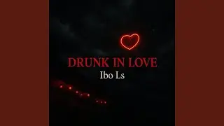 Drunk in Love