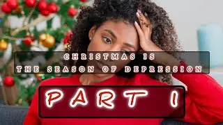 Christmas is the Season Of Depression ( PART 1) By GENERAL MAHAYAMAN 