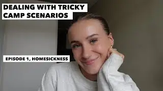 DEALING WITH TRICKY CAMP SCENARIOS | HOMESICKNESS