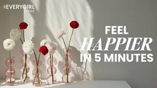 233: 5-Minute Pep Talk To Immediately Feel Happier
