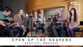 VERTICAL WORSHIP - Open Up The Heavens: Song Sessions