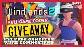 WINDLANDS 2 - PS5 PSVR GAMEPLAY - WITH COMMENTARY - PART 2 - FREE FULL EU/UK GAME CODES GIVEAWAY