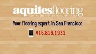 Aquiles Flooring Installation & Repair in the Bay Area