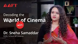 Decoding the World of Cinema: Scope, Challenges, and Future Opportunities | School of Cinema | AAFT