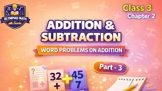 Class 3 Maths | Chapter 2 Part 3 | Word Problems on Addition | Olympiad Math with Anushka