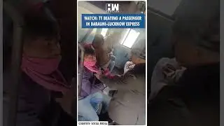 #Shorts | Watch: TT beating a passenger in Barauni-Lucknow Express | Uttar Pradesh | Indian Railways