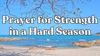 Healing Prayer for Strength in Hard Seasons | God&rsquo;s Peace, Renewal & Hope
