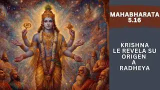 MAHABHARATA 5.16  - KRISHNA LE REVELA SU ORIGEN A RADHEYA