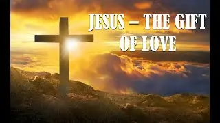 Jesus - The Gift of Love - Pastor Volody