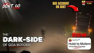 ಒಬ್ರೆ ಹೋಗ್ಬೇಡಿ❌| Don't Take This Route Alone👻| Hubli-Mollem at Midnight🌚 | Agasthya Vlogs | V#83