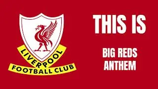 Big Reds Anthem (LFC Songs)