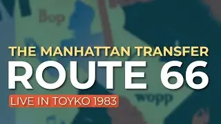 The Manhattan Transfer - Route 66 (Live in Tokyo 1983) (Official Audio)