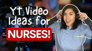 7 Amazing YouTube Video Ideas to make this 2023 for Nurses