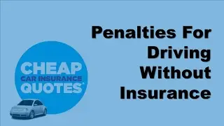 Penalties For Driving Without Insurance | Consequences of Driving without Insurance