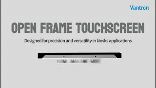 Introducing Vantron's Open-Frame Touchscreen Monitors for Seamless HMI