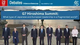 G7 Hiroshima Summit: What type of Japanese and European leadership in a fragmented world?