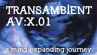 AV:X.01 - TRANSAMBIENT - fusion of film and electronic music