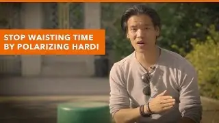 Stop Waisting Time By Polarizing Hard!