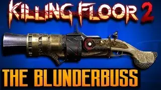 Blunderbuss Thoughts | Killing Floor 2 (Perilous Plunder Beta)
