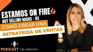 PODCAST - HOT SELLING HACKS Ep . 003 - Estrategias de Ventas