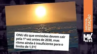 ONU prev&ecirc; queda nas emiss&otilde;es antes de 2030, mas alerta: ainda &eacute; pouco