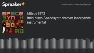Italo disco Spacesynth forever laserdance instrumental (made with Spreaker)