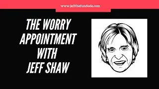 THE WORRY APPOINTMENT WITH JEFF SHAW #11 - 