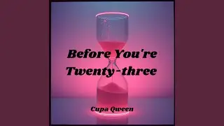 Before You're Twenty-three
