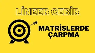 Lineer Cebir * Matrislerde Çarpma İşlemi Nasıl Yapılır? Pratik Yol | #Ders4