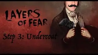 Layers of Fear - Step 3 Undercoat - Playthrough (No Commentary)