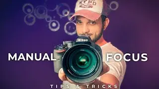 MASTER YOUR MANUAL FOCUS with any DSLR | Tips & Tricks ( in hindi )