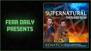Introducing: Supernatural Then and Now | Fear Daily