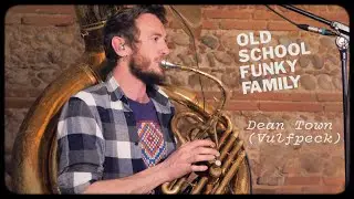 OLD SCHOOL FUNKY FAMILY - DeanTown (Vulfpeck Cover)