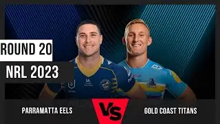 Parramatta Eels v Gold Coast Titans - Round 20 Team Lists and Predictions | 2023 NRL Season