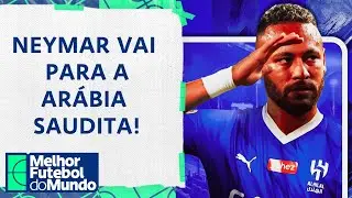 NEYMAR É DO AL-HILAL até 2025! Boa decisão? - Melhor Futebol do Mundo (14/08/2023)
