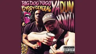 Ya Dun Know (feat. Big Dog Yogo)