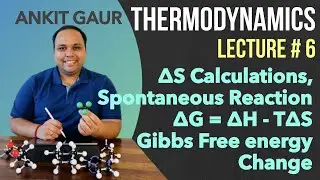 Entropy change (&Delta;S), Gibbs free energy &Delta;G = &Delta;H-T&Delta;S | Lecture- 6 | Thermodynamics | NEET | Ankit Gaur