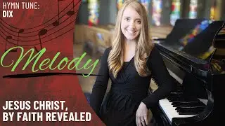 Jesus Christ, by Faith Revealed (Melody)