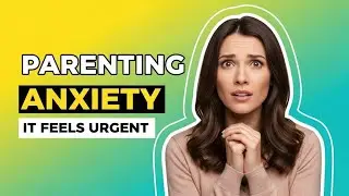 &ldquo;Why Parenting Anxiety Makes Everything Feel Urgent and What You Can Do to Manage It Better&rdquo;
