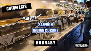 ALL YOU CAN EAT! SAFFRON INDIAN CUISINE BURNABY BUFFET | #FOOD #STREETFOOD #INDIANFOOD