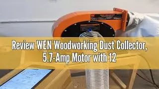Review WEN Woodworking Dust Collector, 5.7-Amp Motor with 12-Gallon Bag, Mobile Base, and Optional W