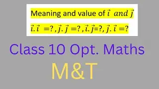 The meaning and Value of i and j in Vector|| भेक्टर मा i र j को अर्थ र मान कक्षा 10 ऐच्छिक गणित opt