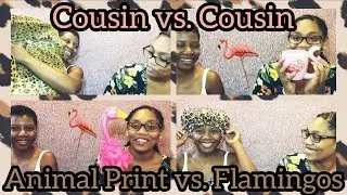 COUSIN VS. COUSIN!!! || ANIMAL PRINT VS FLAMINGOS COLLECTION