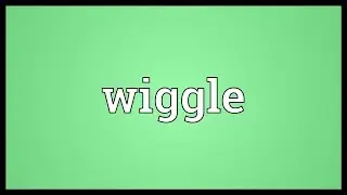 Wiggle Meaning