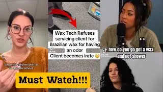 Wax Tech Refuses Servicing Client For Brazilian Wax For Having An Odor